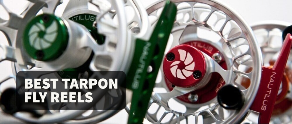 Best Tarpon Fly Reels