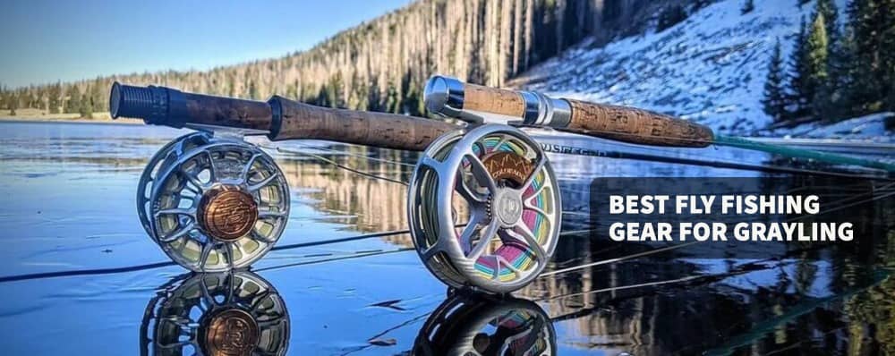 Best Grayling Fly Rods and Reels