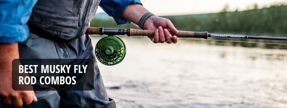 Best Musky Fly Fishing Combos