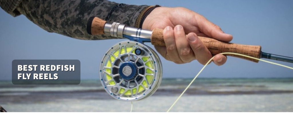 Best Redfish Fly Reels
