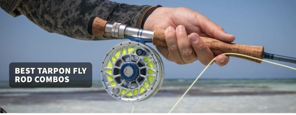 Best Tarpon Fly Rod Combos